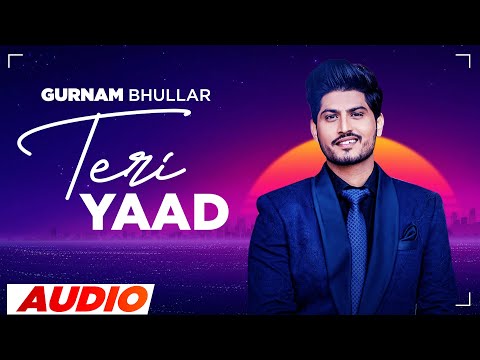 Teri Yaad Lyrics Gurnam Bhullar - Wo Lyrics