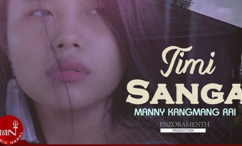 Timi Sanga Lyrics Manny Kangmang Rai - Wo Lyrics.jpg