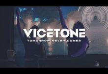 Tomorrow Never Comes Lyrics Vicetone - Wo Lyrics