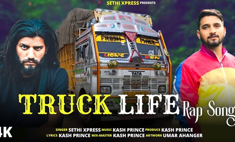 Truck Life Rap Lyrics KASH PRINCE, SETHI XPRESS - Wo Lyrics.jpg