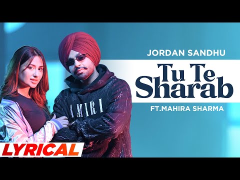 Tu Te Sharab Lyrics Jordan Sandhu, Mahira Sharma - Wo Lyrics