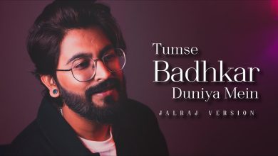 Tumse Badhkar Duniya Mein Lyrics JalRaj - Wo Lyrics