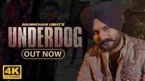 Underdog Full Song Lyrics  By Manmohan Ubhi