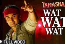 WAT WAT WAT – Tamasha Movie