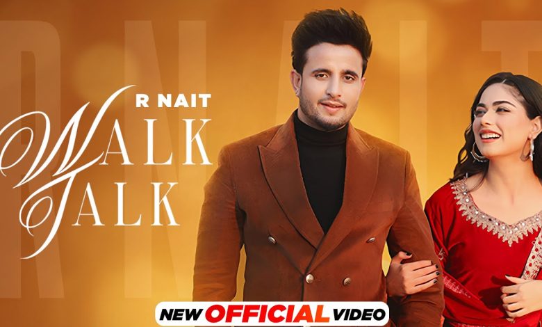 Walk Talk Lyrics R Nait, Shipra Goyal - Wo Lyrics