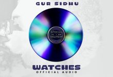 Watches Lyrics Gur Sidhu - Wo Lyrics
