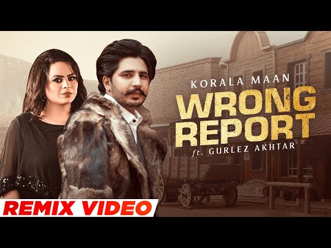 Wrong Report Lyrics Gurlez Akhtar, Korala Maan - Wo Lyrics