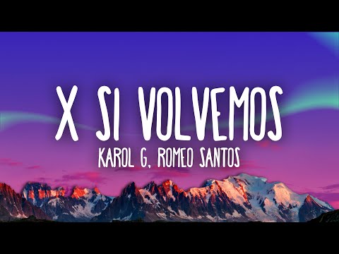 X SI VOLVEMOS Lyrics KAROL G, Romeo Santos - Wo Lyrics