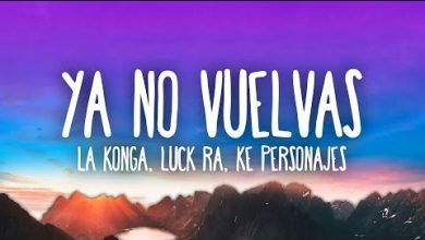 YA NO VUELVAS Lyrics Ke Personajes, La Konga, Luck Ra - Wo Lyrics