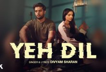 Yeh Dil Lyrics Divyam Sharan - Wo Lyrics