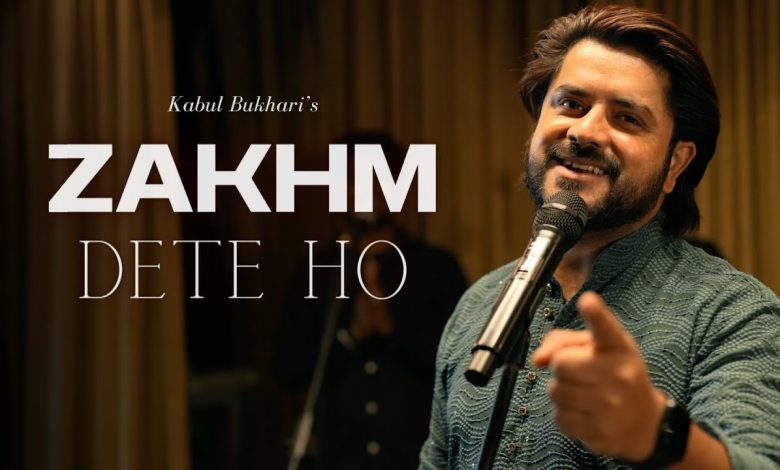 Zakhm Dete Ho Lyrics Kabul Bukhari - Wo Lyrics