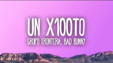 un x100to Lyrics Bad Bunny, Grupo Frontera - Wo Lyrics
